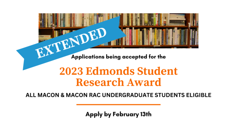EXTENDED: Applications being accepted for the 2023 Edmonds Student Research Award. All Macon & Macon RAC undergraduate students eligible. Apply by February 13th.