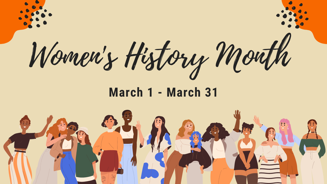 Women's History Month; March 1 - March 31