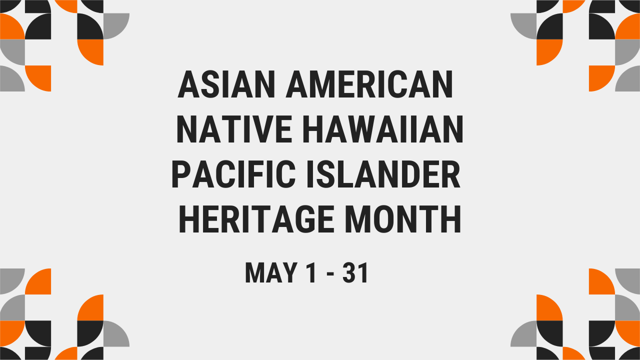 Asian American Native Hawaiian Pacific Islander Heritage Month