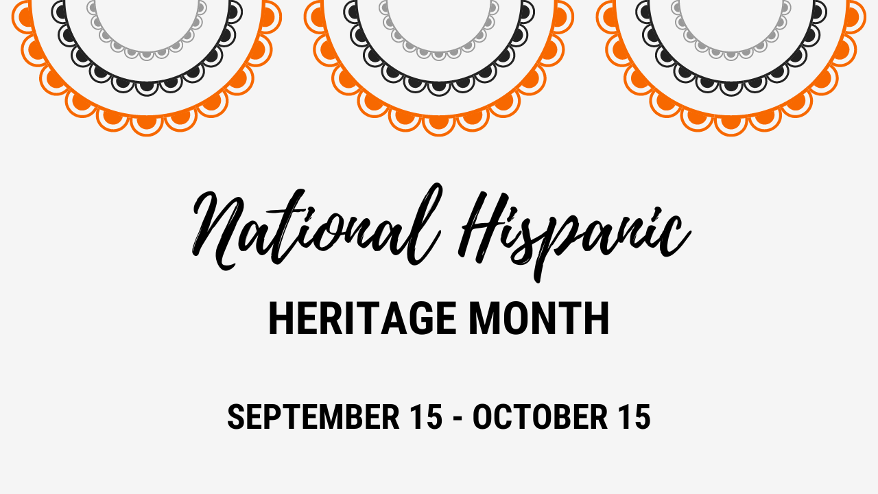 National Hispanic Heritage Month September 15 to October 15