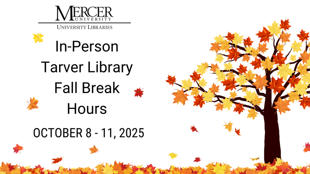 In-Person Tarver Library Fall Break Hours October 8 - 11, 2025