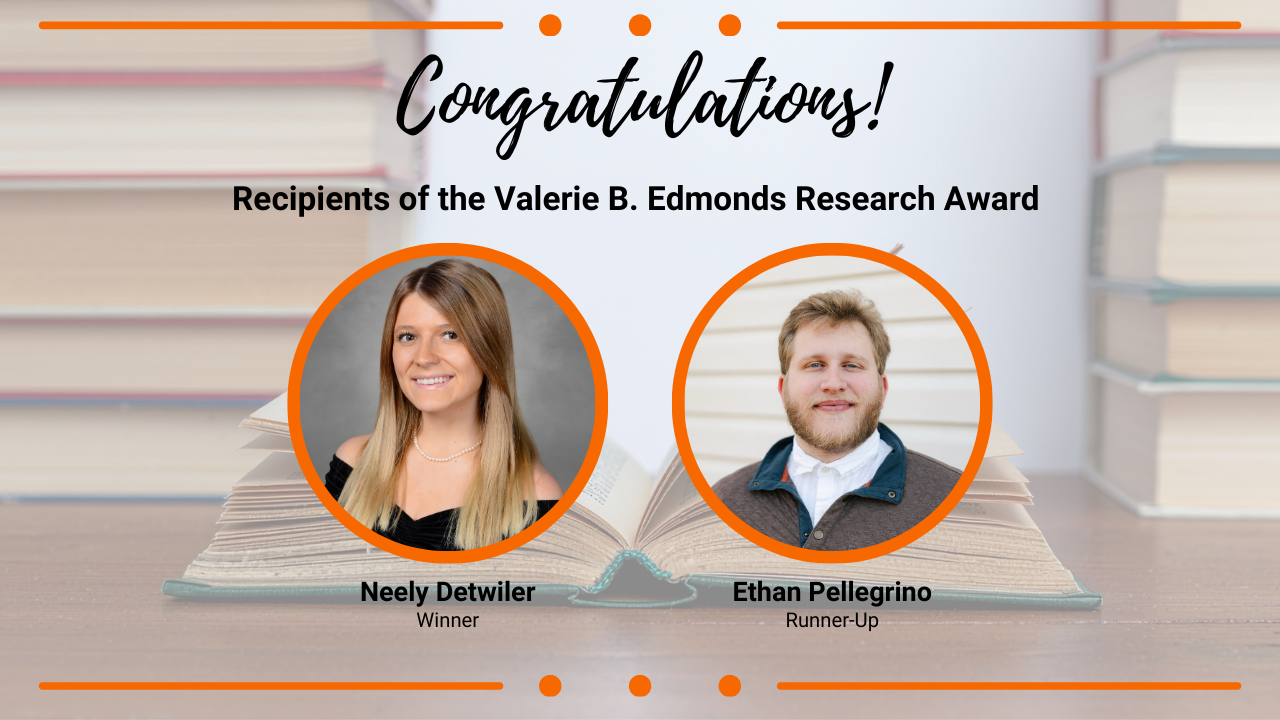 Recipients of the Valerie B. Edmonds Research Award. Neely Detwiler, winner and Ethan Pellegrino, Runner-Up